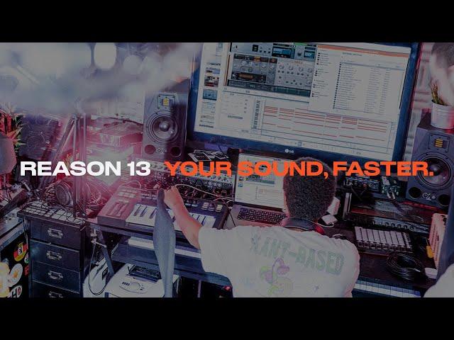 Reason 13: Your Sound, Faster.