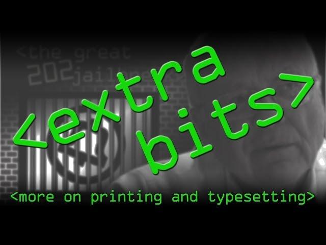 EXTRA BITS - Printing and Typesetting History - Computerphile