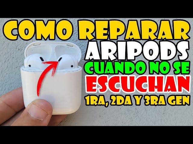 Como Reparar unos AirPods 1ra 2da y 3ra Generación Cuando SE ESCUCHAN BAJO, POCO o NADA