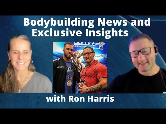 Bodybuilding News and Exclusive Insights with Ron Harris | Lisa Alastuey Podcast