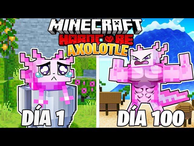 SOBREVIVÍ 100 DÍAS como un AXOLOTLE en MINECRAFT HARDCORE!