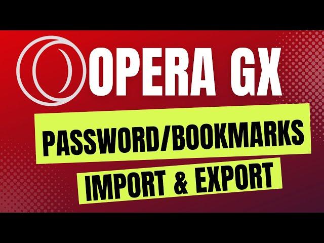 How To Import and Export Passwords and Bookmarks in OperaGx