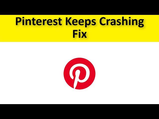 How To Fix Pinterest App Keeps Crashing Issue Android & Ios