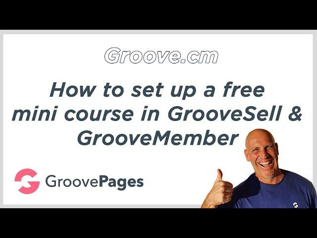 Groove.cm - How to set up a free mini course in GrooveSell & GrooveMember