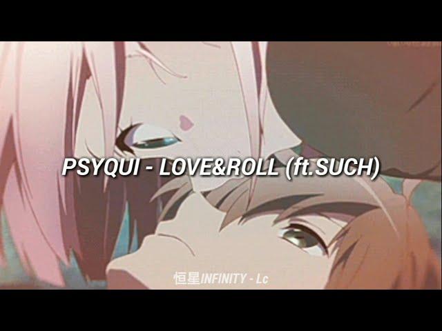 PSYQUI - LOVE&ROLL (ft.SUCH)(Sub español/romanji)