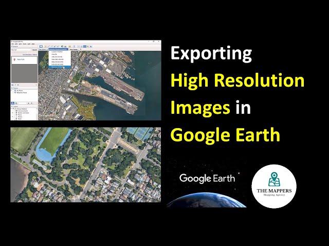 How to Export / Save High Resolution Google Earth Images - [Tutorial 02]