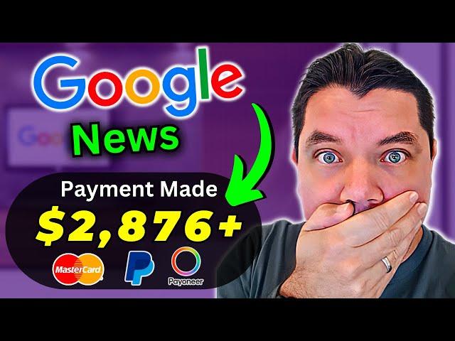 $2,876 In One Day Using Google News! (FREE) Make Money Online!