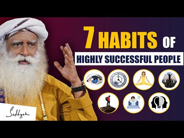 7 HABITS Of Highly Successful People | Success Rules | Wealth | Frame | Money | Tips | Sadhguru