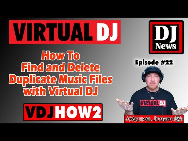 VDJHow2 Episode 22  - How To Find and Delete Duplicate Music Files