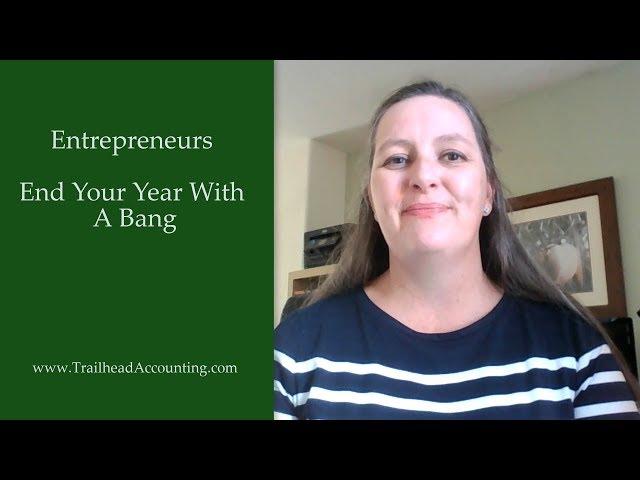 Tips for Entrepreneurs to End Your Year With a Bang!