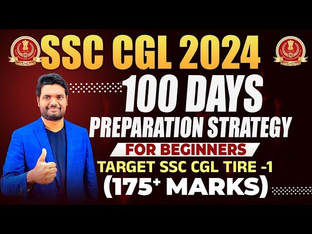 SSC CGL 2024 Best Preparation Strategy | Score 175+ Marks In First Attempt | CGL 100 Days Study Plan