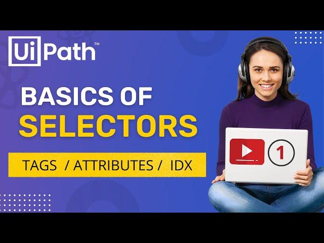 What are UiPath Selectors | Basics | IDX in Selectors | Tags & Attributes | UiPath | RPA | Tutorial