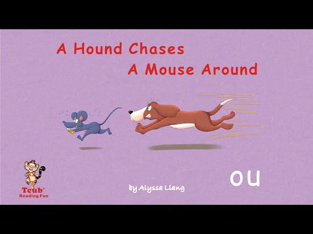 Reading Fun (Letter "ou"): "A Hound Chases A Mouse Around" by Alyssa Liang