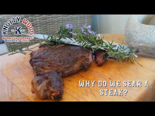 Why Do We Sear A Steak | Knotty Wood BBQ