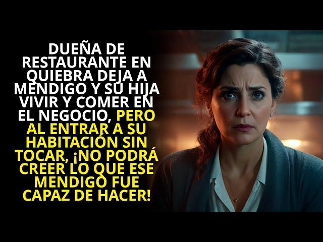 DUEÑA DE RESTAURANTE EN QUIEBRA DEJA A MENDIGO Y SU HIJA VIVIR Y COMER EN EL NEGOCIO, PERO AL ENTRAR