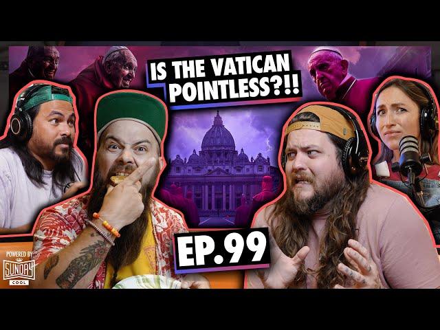 Is the Vatican Pointless? | Ep.99 | Ninjas Are Butterflies