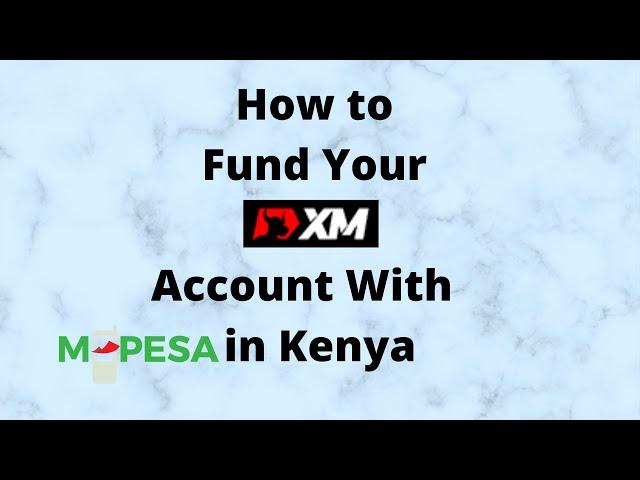 How to Fund Your XM Forex Account With Mpesa in Kenya