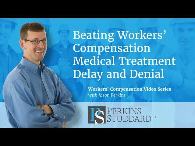 Beating Workers' Compensation Medical Treatment Delay and Denial