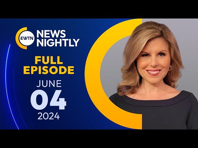 EWTN News Nightly | Tuesday, June 4, 2024