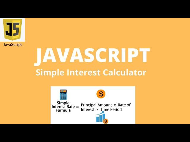 JAVASCRIPT SIMPLE INTEREST CALCULATOR | JS Beginner Tutorial