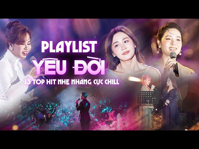 Playlist YÊU ĐỜI, YÊU NGƯỜI | Tuyển Chọn 13 Bài Nhạc Trẻ Ngọt Ngào Cực Chill - NGHE LÀ MUỐN YÊU 2024