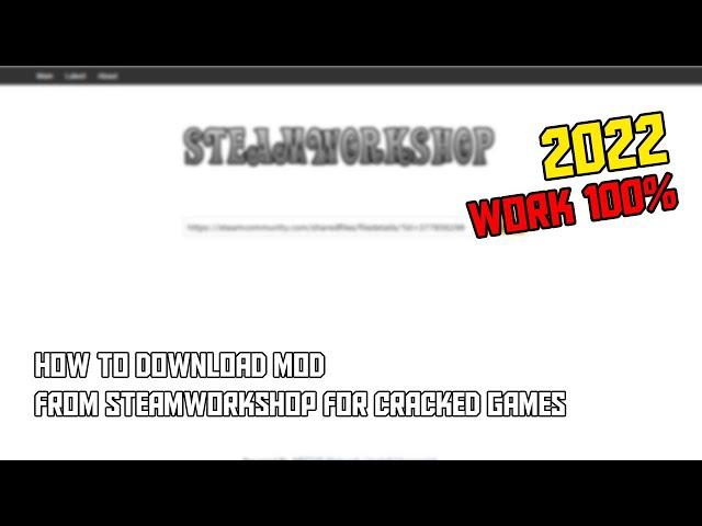 HOW TO DOWNLOAD MOD FROM STEAMWORKSHOP FOR CRACKED GAMES 2022!!