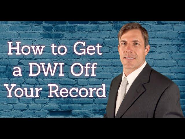 How to Get a DWI Off Your Record