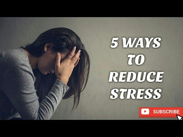 5 Ways To Reduce Stress