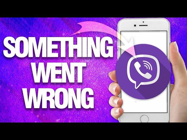 How To Fix Viber Something Went Wrong ( Easy Solution )