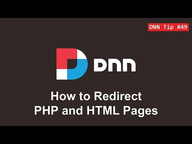 49. How to Redirect PHP and HTML Pages - DNN Tip of The Week