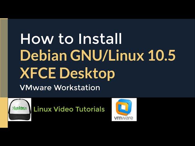 How to Install Debian GNU/Linux 10.5 with XFCE Desktop + VMware Tools on VMware Workstation