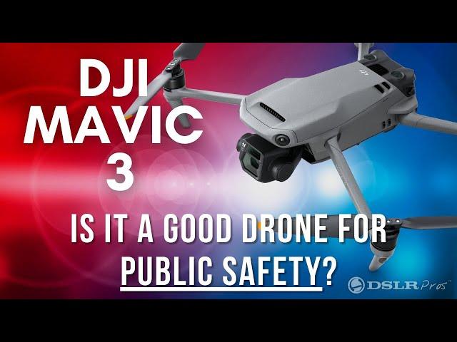 Is the DJI Mavic 3 a Good Drone for Public Safety | DSLRPros