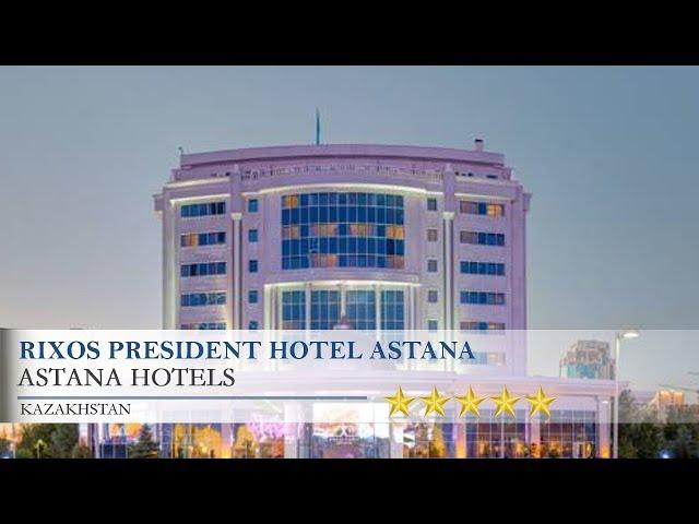 Rixos President Hotel Astana - Astana Hotels, Kazakhstan