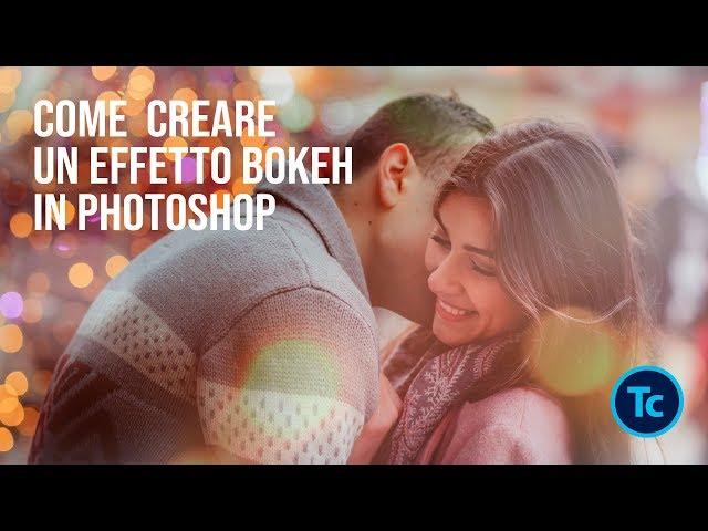 COME CREARE ED APPLICARE UN EFFETTO BOKEH ALLE TUE IMMAGINI IN PHOTOSHOP