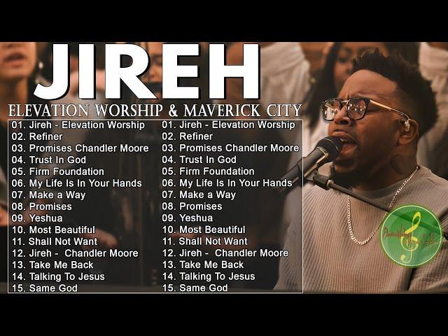 Jireh, Promises, Trust In God, Refiner || Elevation Worship & Maverick City Music 2024