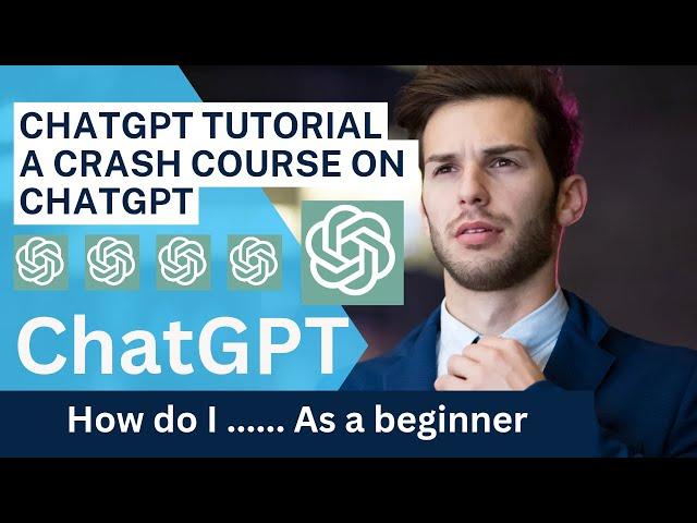 ChatGPT Tutorial - A Crash Course on Chat GPT for Beginners