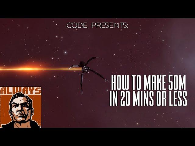 EVE Online [CODE.] How to Make 50M ISK in 20 Mins or Less