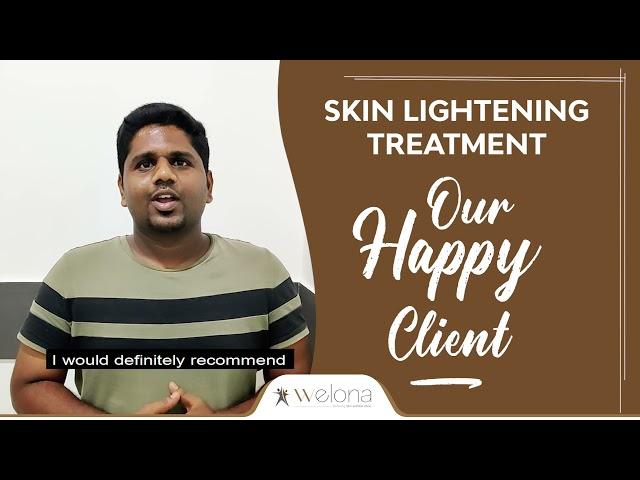 Skin Lightening Treatment for Radiant Skin | Client Review | Glowing skin | Welona Chennai