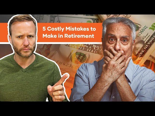 5 Costly Mistakes to Avoid in Retirement