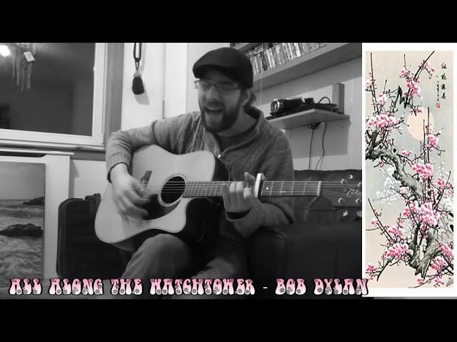 All Along The Watchtower - Bob Dylan Cover