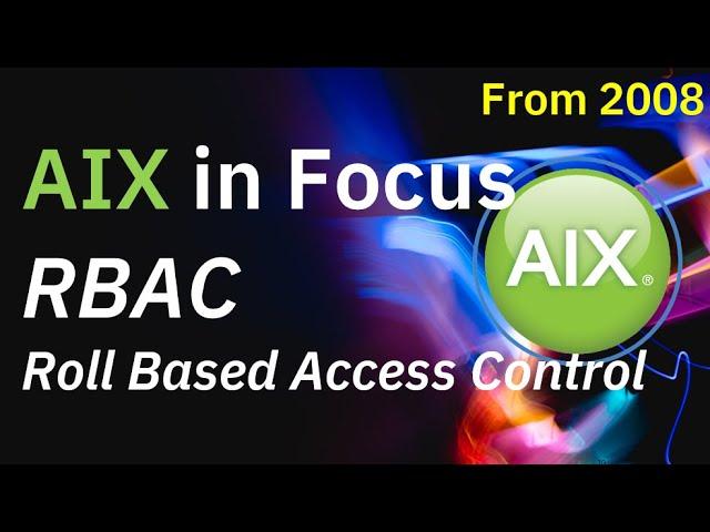 AIX in Focus: Role Based Access Control (RBAC)