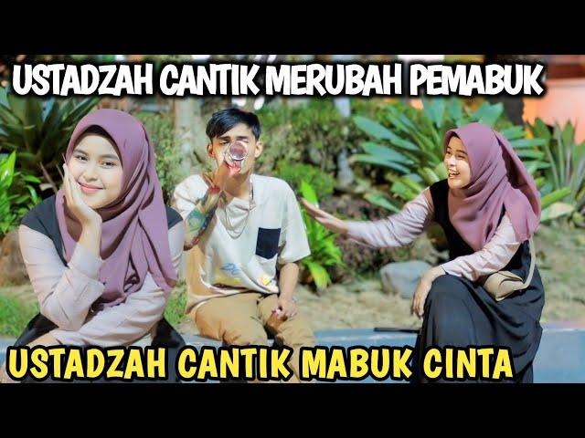 PEMABUK BIKIN USTADZAH CANTIK MABUK CINTA 