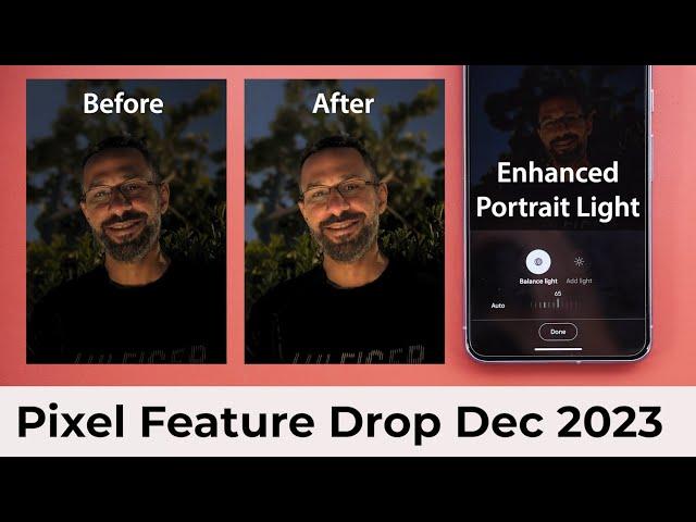 Enhanced Portraits & Night Sight for Timelapse - Google Pixel Feature Drop December 2023 (Pt. 2)