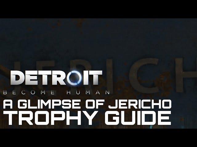 Detroit Become Human A GLIMPSE OF JERICHO Trophy Guide