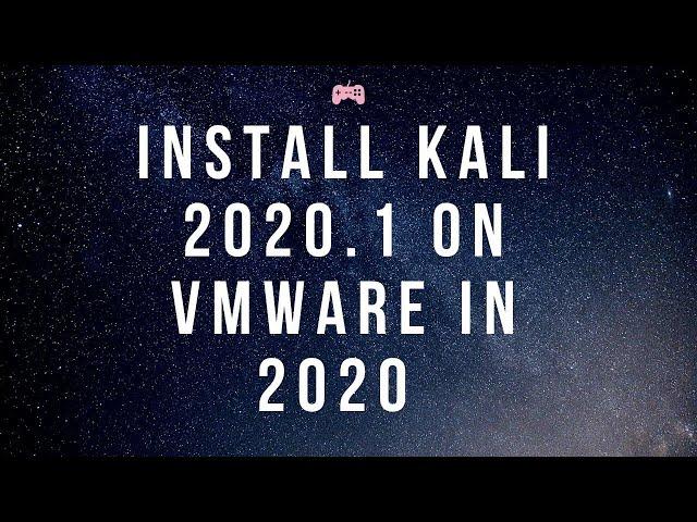 HOW TO INSTALL KALI LINUX 2020.1 ON VMWARE IN 2020