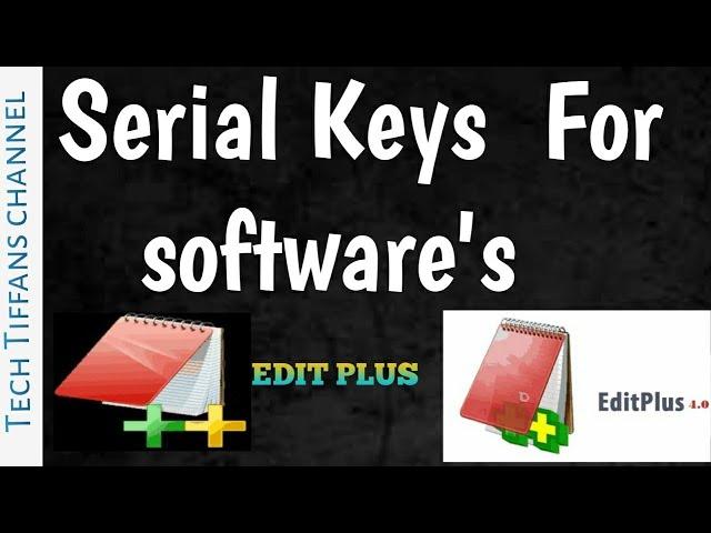 Edit plus serial keys for software to use lifetime geniune key for edit plus and microsoft xp OS