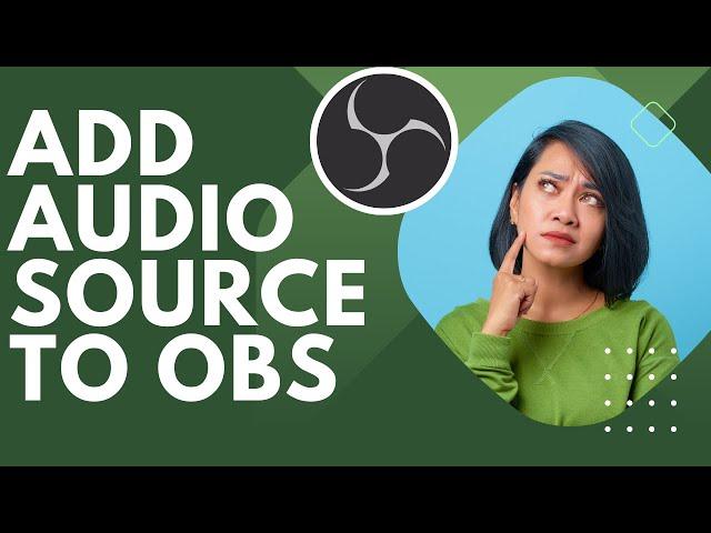 How To Add an Audio Source to OBS