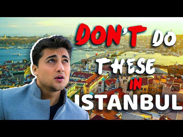 9 things you shouldn’t do in Istanbul,Turkey