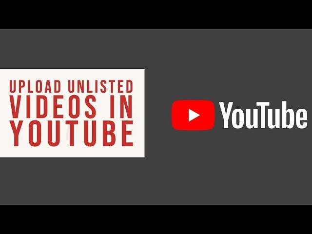 How to Upload Unlisted Videos to YouTube