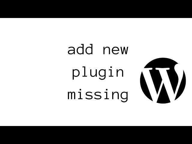 Wordpress - Add new plugin missing